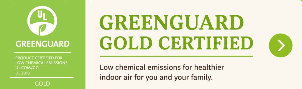 GreenGuard Gold Certified banner showing a green UL logo on the left and the text 'GOLD'; on the right, large green 'GREENGUARD GOLD CERTIFIED' with a green circular arrow button.